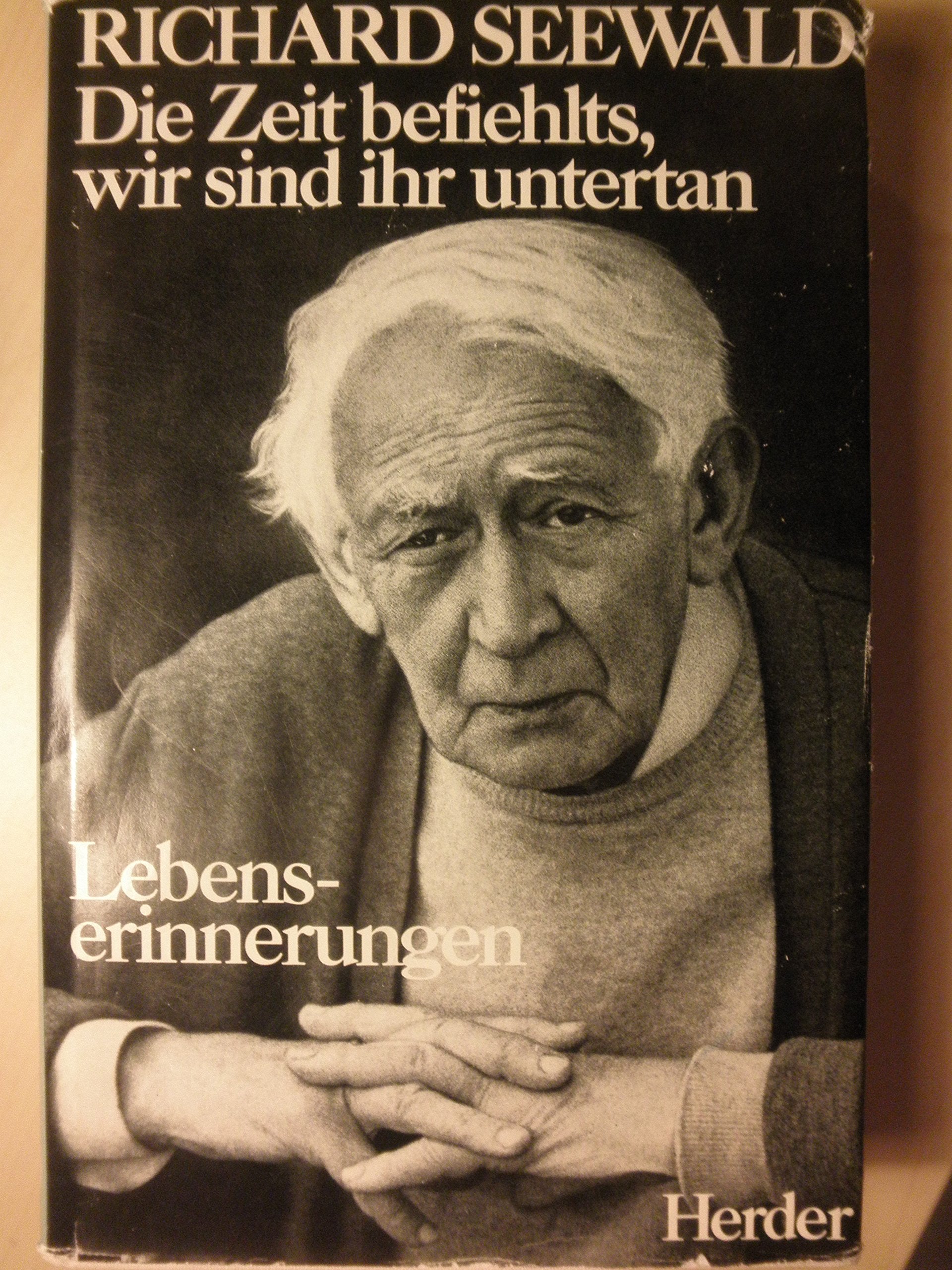 Die Zeit befiehlts, wir sind ihr untertan. Lebenserinnerungen Books