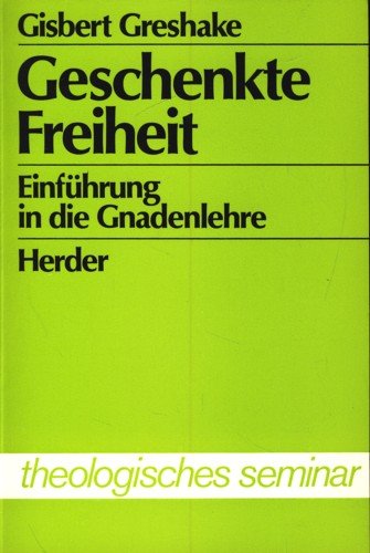 Geschenkte Freiheit. Einführung in die Gnadenlehre Religion & Esotericism