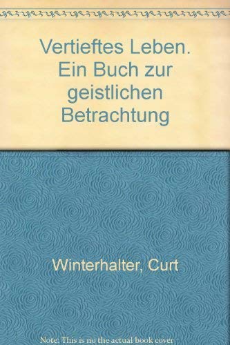 Vertieftes Leben. Ein Buch zur geistlichen Betrachtung Religion & Esotericism
