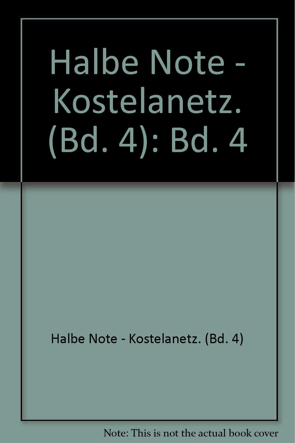 Das grosse Lexikon der Musik: Komponisten, Interpreten, Sachbegriffe / Halbe Note - Kostelanetz Books