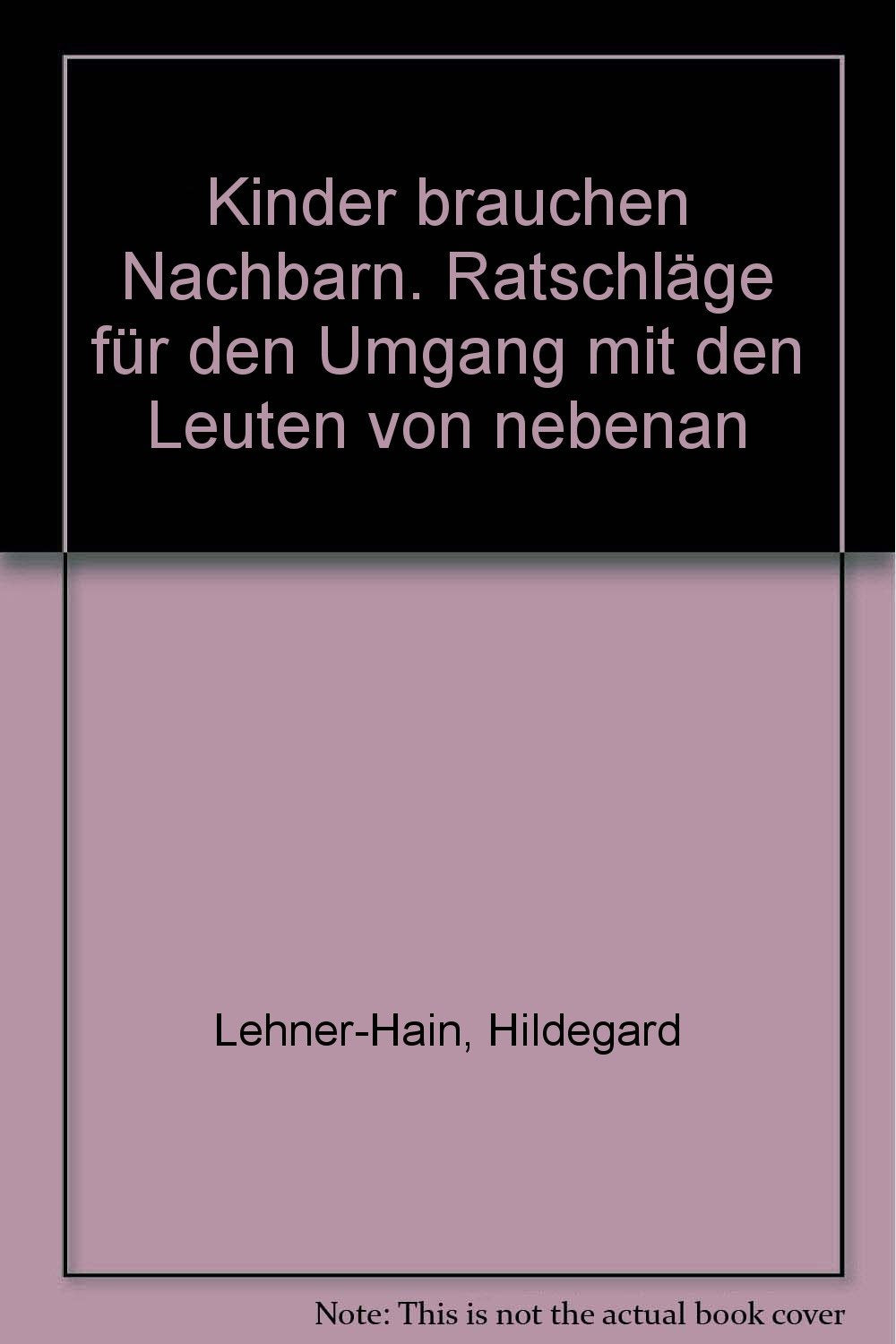 Kinder brauchen Nachbarn. Ratschläge für den Umgang mit den Leuten von nebenan Books