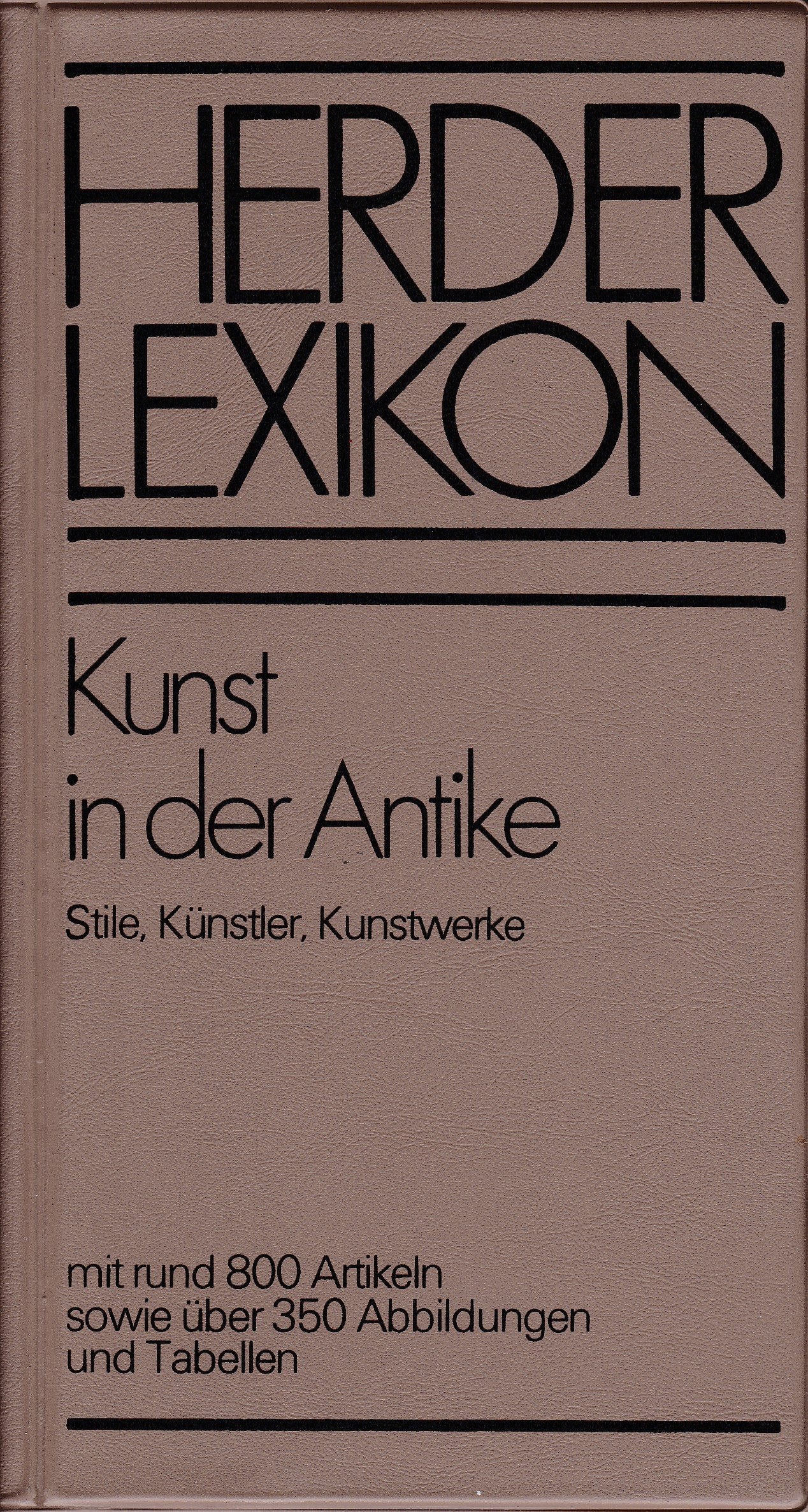 Herder Lexikon Kunst der Antike. Stile, Künstler, Kunstwerke Reference Books