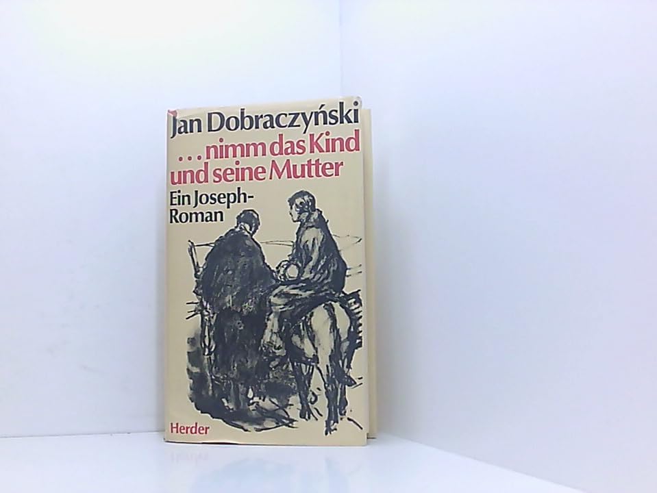 nimm das Kind und seine Mutter. Ein Joseph- Roman Books