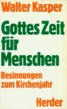 Gottes Zeit für Menschen. Besinnungen zum Kirchenjahr Religion & Esotericism