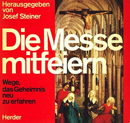 Die Messe mitfeiern. Wege, das Geheimnis neu zu erfahren Books