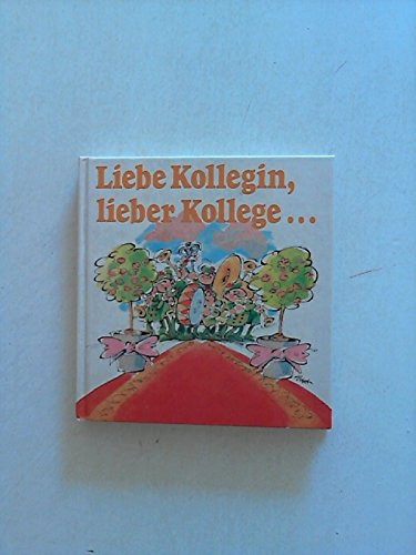 Liebe Kollegin, lieber Kollege. Im Beruf - ein Leben lang Books