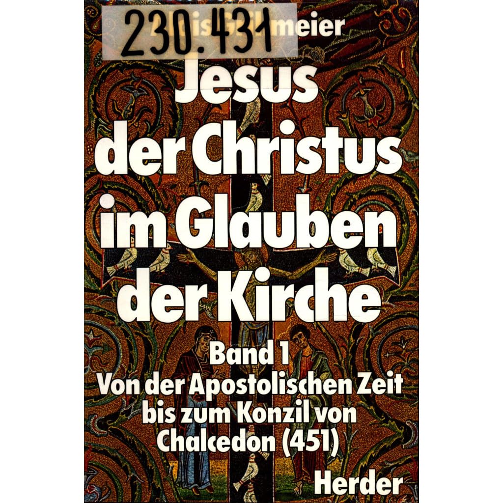 Jesus der Christus im Glauben der Kirche : Band 1: Von der Apostolischen Zeit bis zum Konzil von Chalzedon (451) Business, Finance & Career
