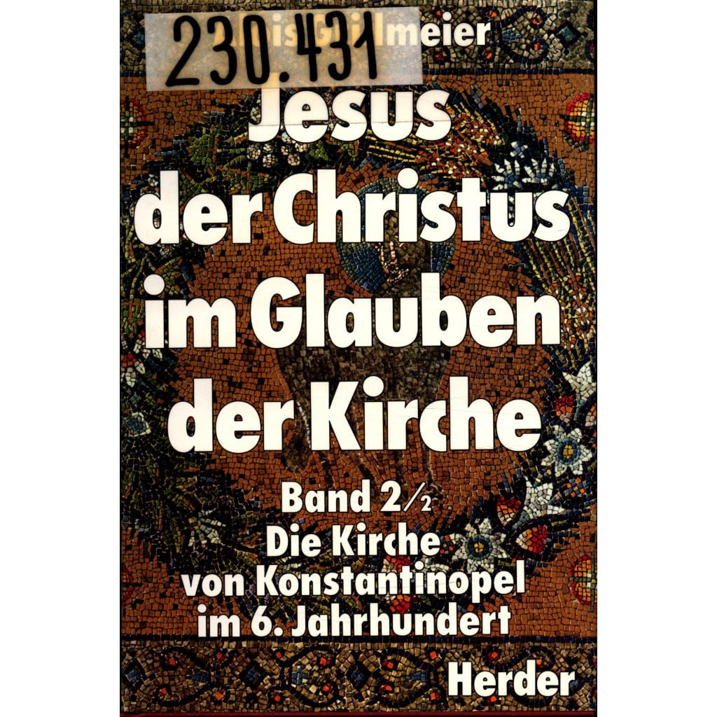 Jesus der Christus im Glauben der Kirche, 3 Bde. in Tl.-Bdn, Bd.2/2, Die Kirche von Konstantinopel im 6. Jahrhundert Religion & Esotericism