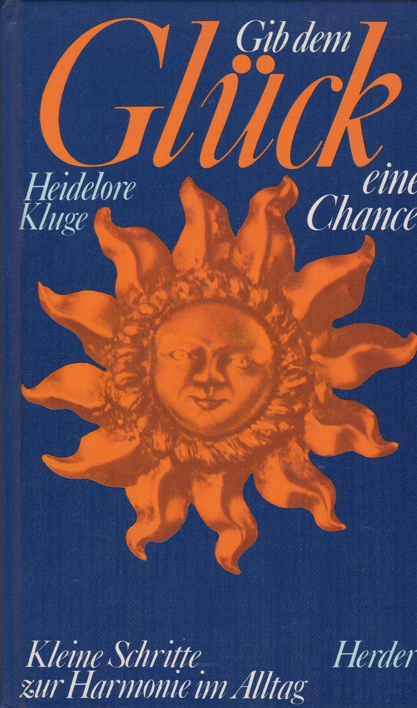 Gib dem Glück eine Chance. Kleine Schritte zur Harmonie im Alltag Psychology