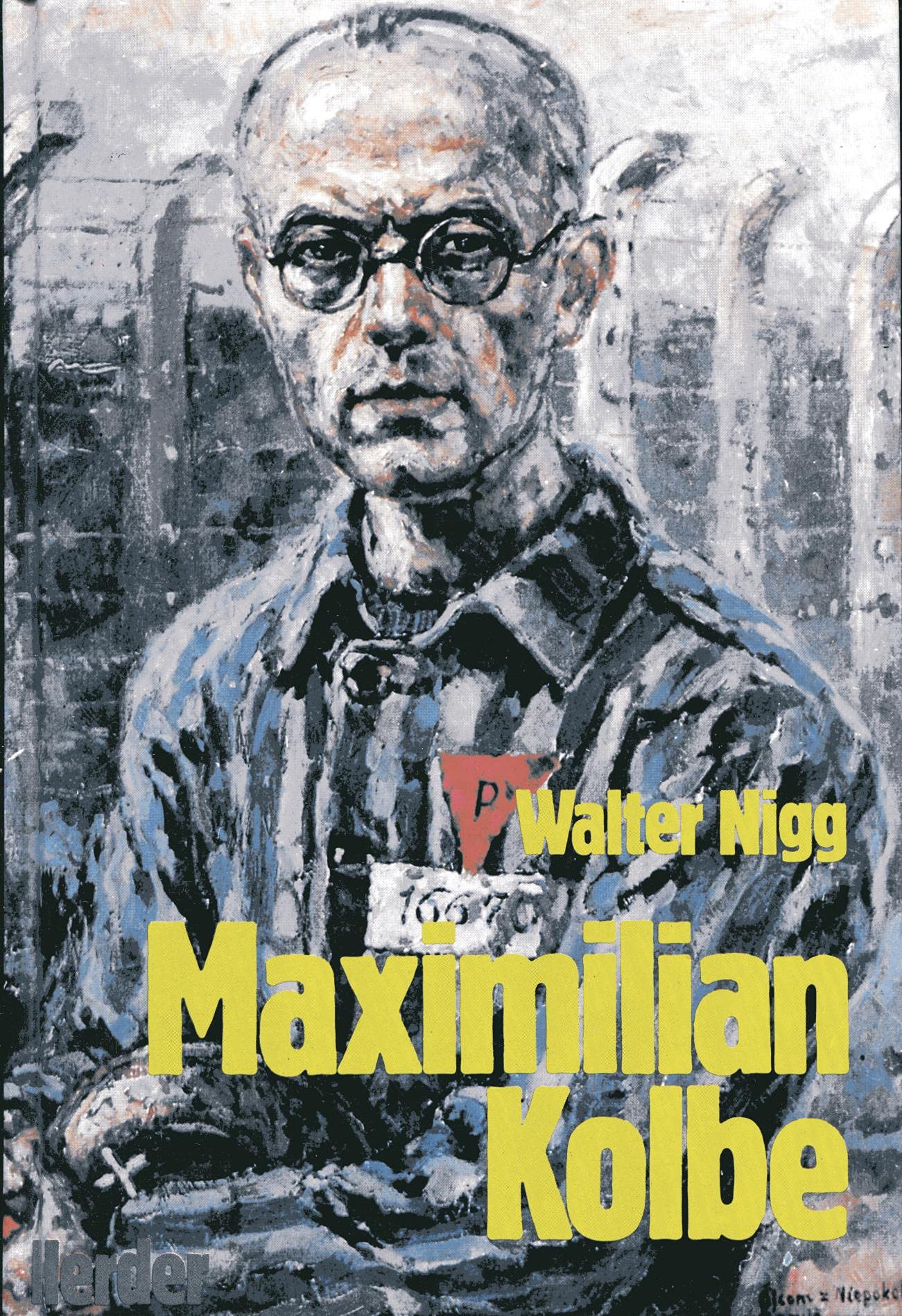 Maximilian Kolbe. Der Märtyrer von Auschwitz Memories