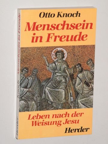 Menschsein in Freude. Leben nach der Weisung Jesu Religion & Esotericism