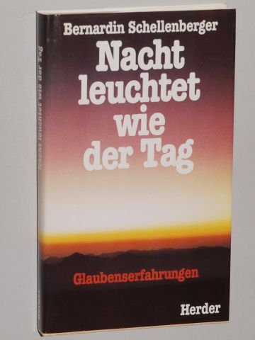 Nacht leuchtet wie der Tag. Glaubenserfahrungen Religion & Esotericism