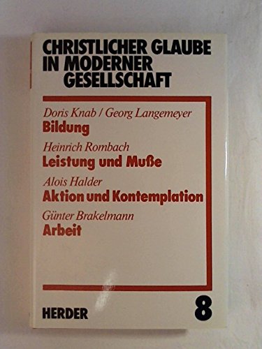 Aktion und Kontemplation / Leistung und Musse / Arbeit / Bildung. (Bd. 8) Social Sciences
