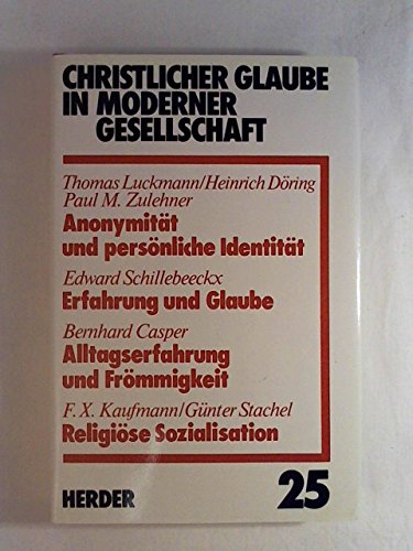 Anonymität und Persönliche Identität / Erfahrung und Glaube / Alltagserfahrung und Frömmigkeit / Religiöse Sozialisation. (Bd. 25) Religion & Esotericism