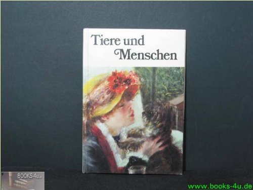 Tiere und Menschen. Eine Plauderei über die Gefährten der Menschen zu 29 Bildern der Maler: Beeldemaker, Carpaccio, Degas, Gainsborough ... Film, Art & Culture
