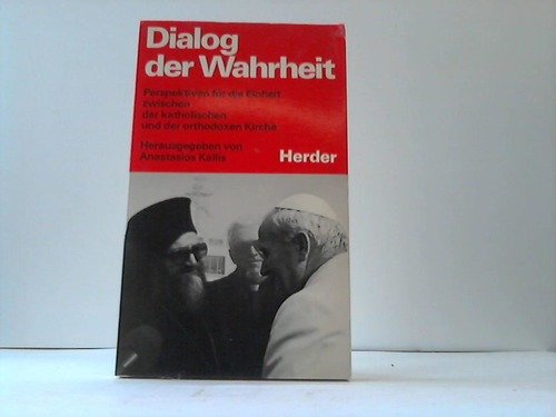 Dialog der Wahrheit. Perspektiven für die Einheit zwischen der katholischen und der orthodoxen Kirche. book