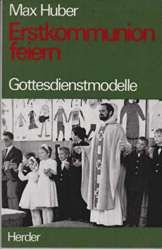Erstkommunion feiern. Gottesdienstmodelle Books