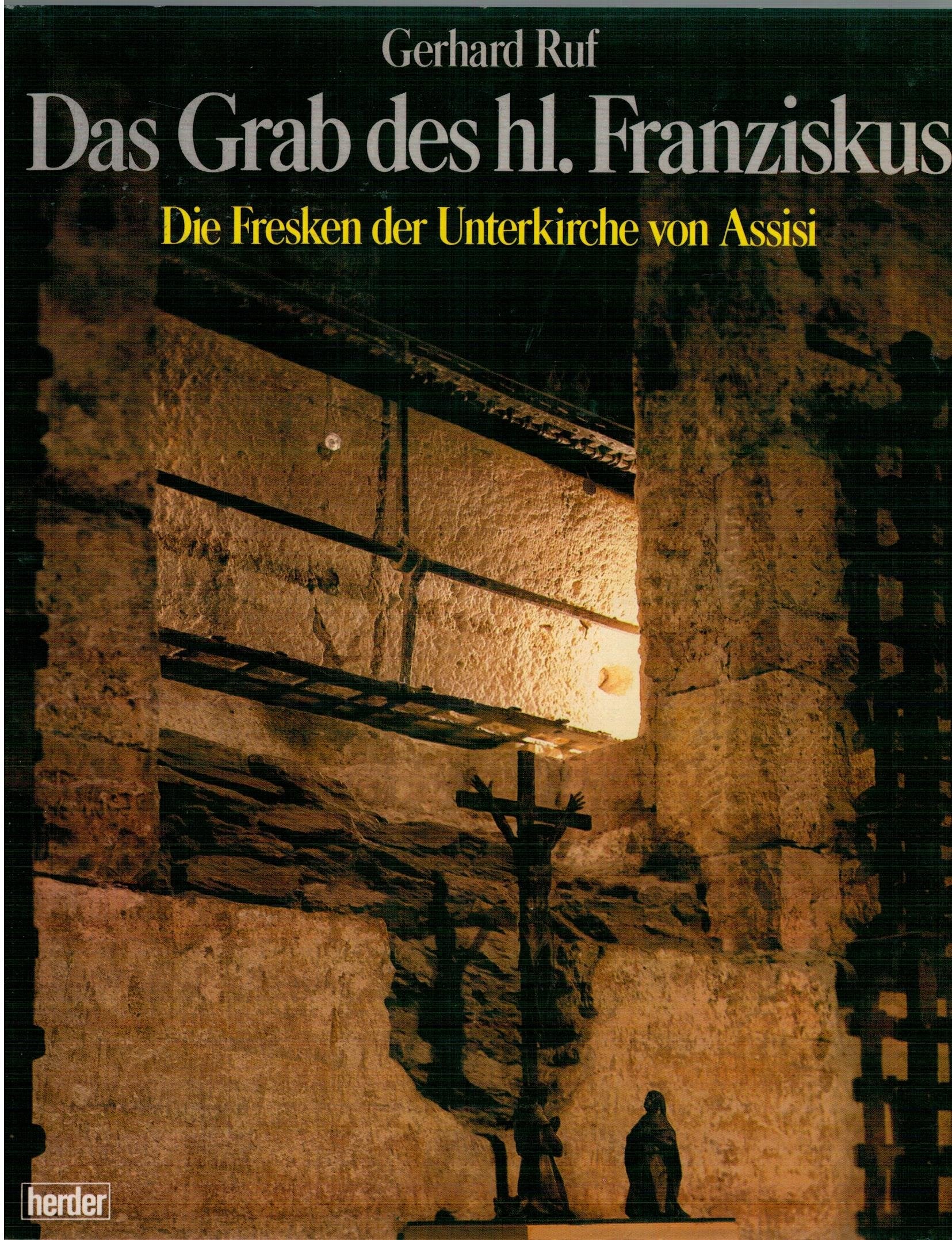 Das Grab des heiligen Franziskus. Die Fresken der Unterkirche von Assisi Religion & Esotericism