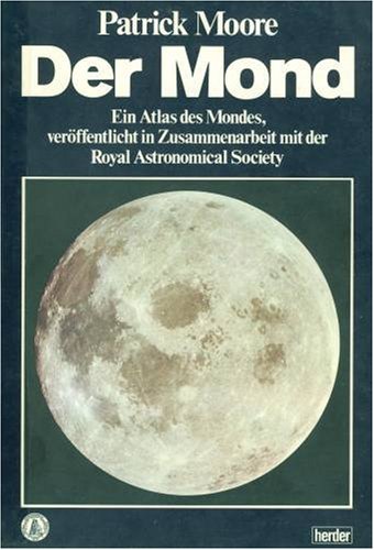 Der Mond. Ein Atlas des Mondes, veröffentlicht in Zusammenarbeit mit der Royal Astronomical Society. Mathematics