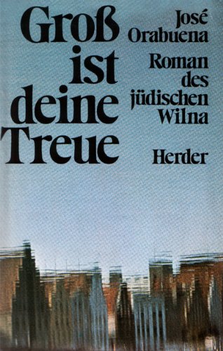 Groß ist deine Treue. Roman des jüdischen Wilna Books