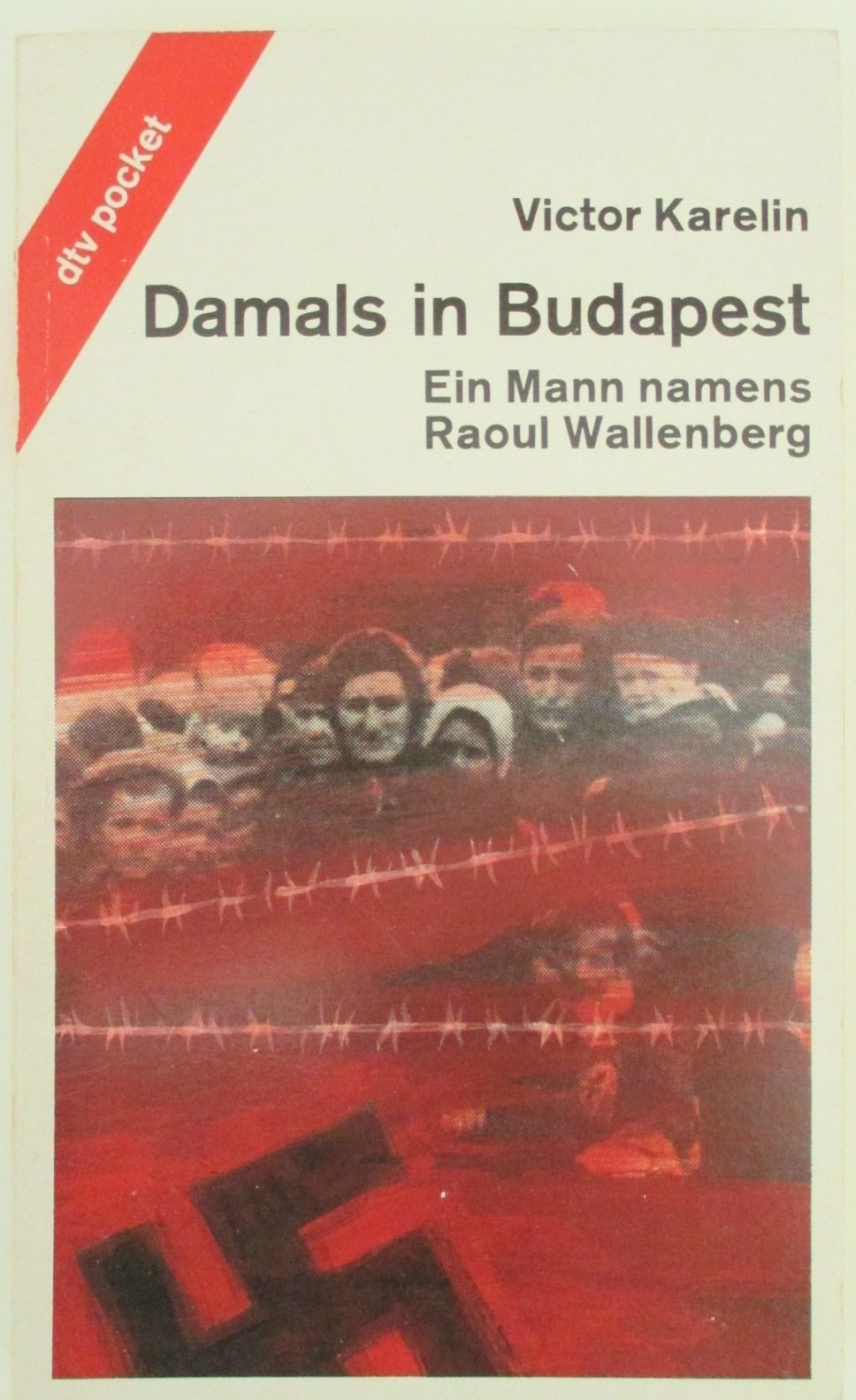 Damals in Budapest: Das Buch von Raoul Wallenberg German history