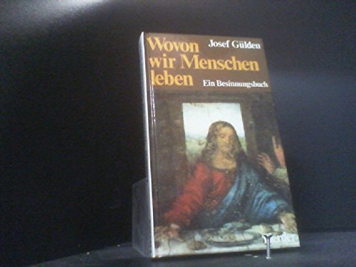 Wovon wir Menschen leben. Ein Besinnungsbuch Books
