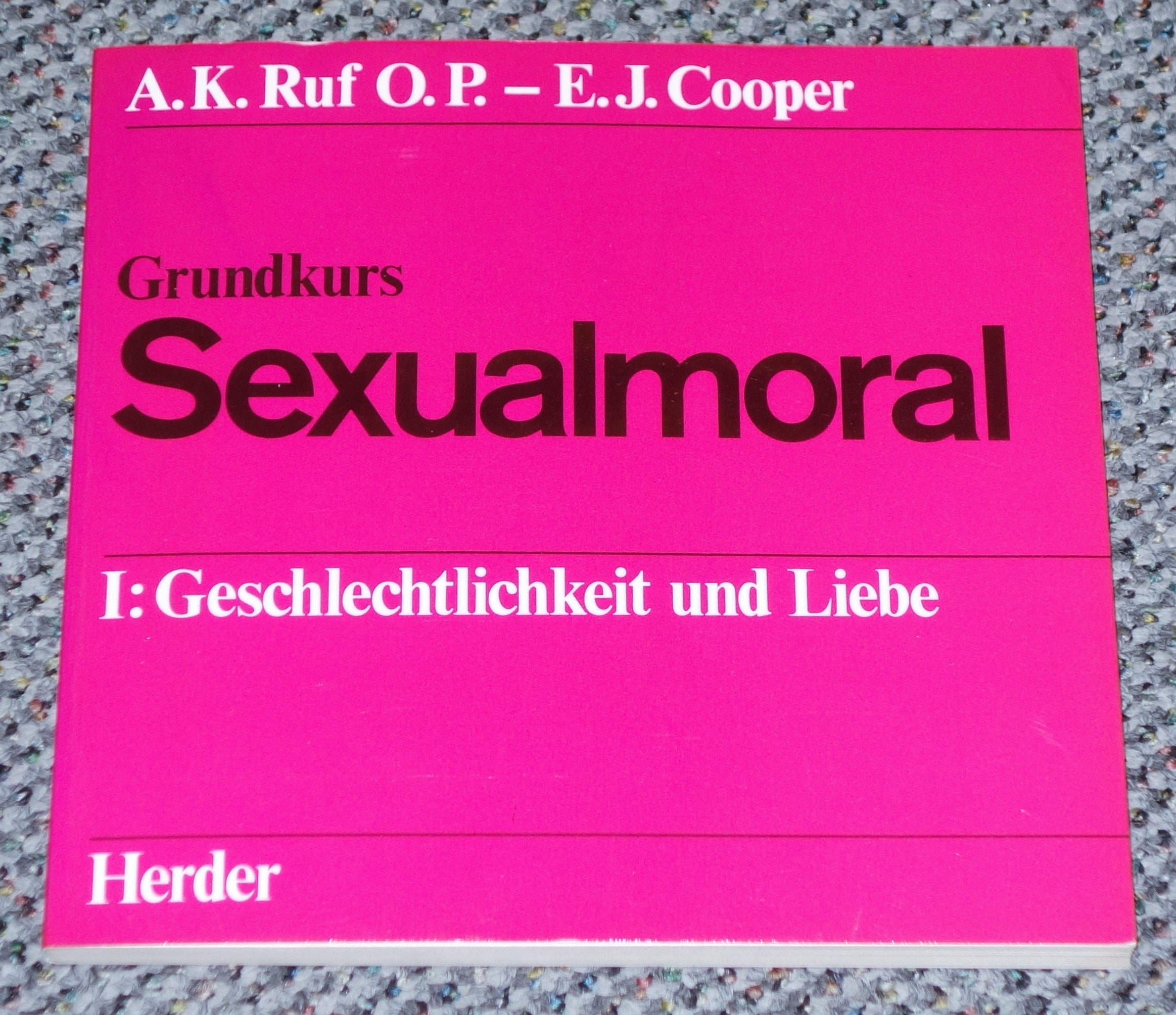 Grundkurs Sexualmoral I. Geschlechtlichkeit und Liebe Partnership & Love