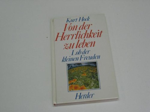 Von der Herrlichkeit zu leben. Lob der kleinen Freuden Books