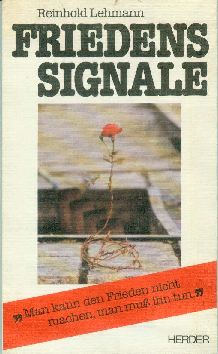 Friedenssignale. Man kann den Frieden nicht machen, man muß ihn tun Books