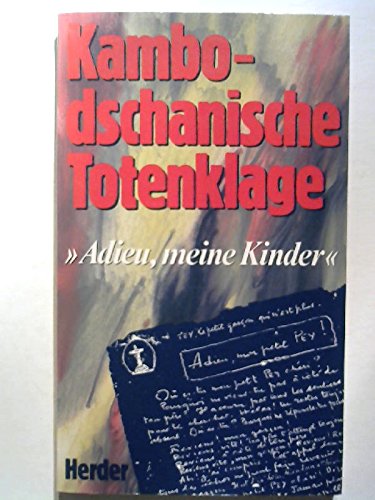 Kambodschanische Totenklage. Adieu, meine Kinder Politics & History