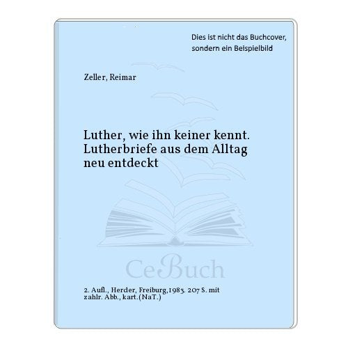 Luther - wie ihn keiner kennt. Lutherbriefe aus dem Alltag Politics & History