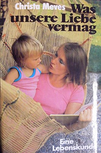 Was unsere Liebe vermag. Eine Lebenskunde Psychology