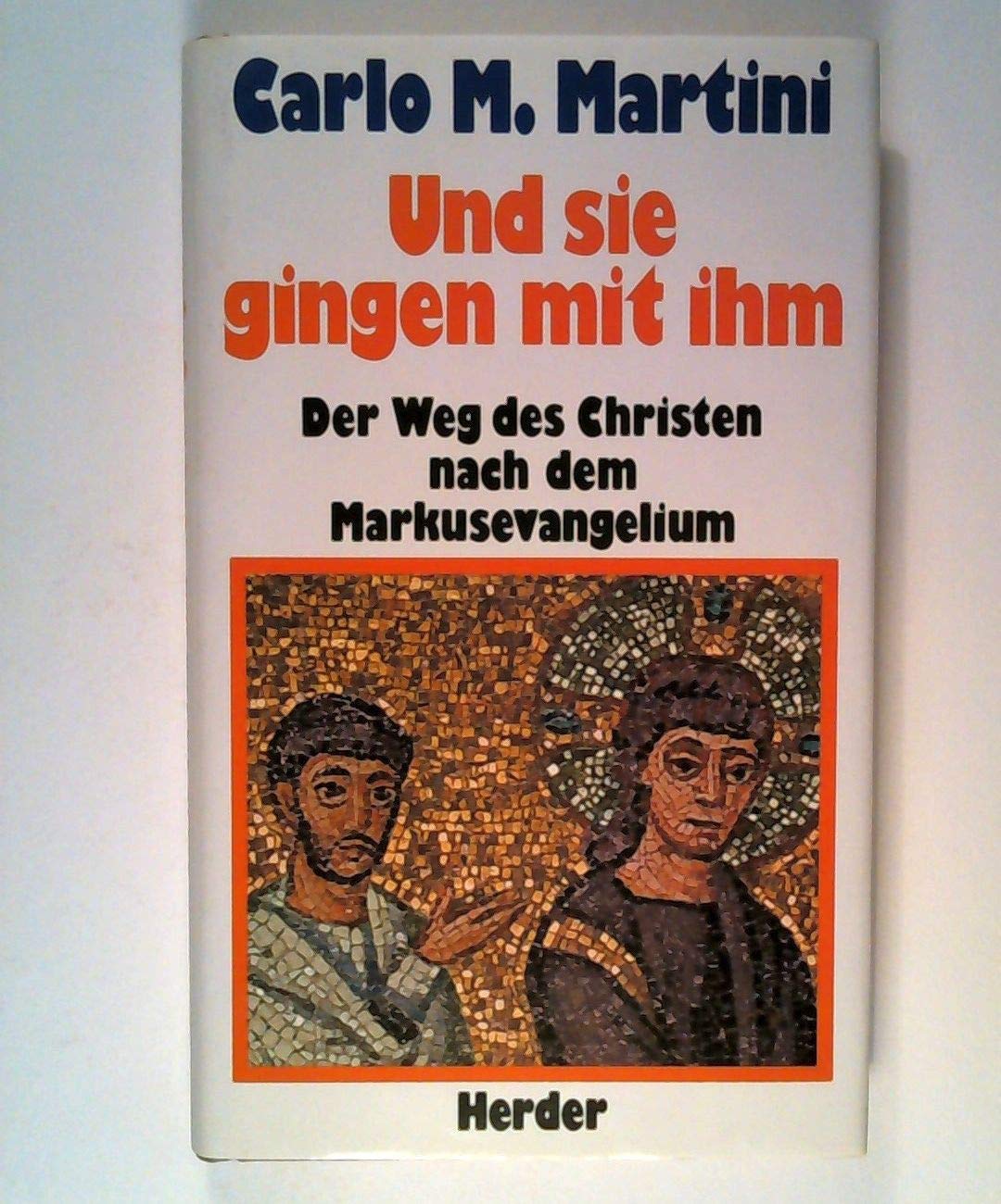 Und sie gingen mit ihm. Der Weg des Christen nach dem Markusevangelium Religion & Esotericism