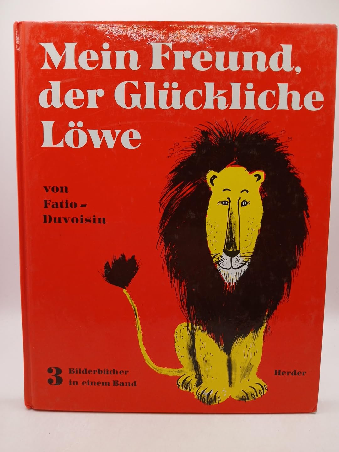 Mein Freund, der glückliche Löwe. Der Glückliche Löwe. Das Glückliche Löwenkind. Der Glückliche Löwe und der Bär. Drei Bilderbücher in einem Band Books