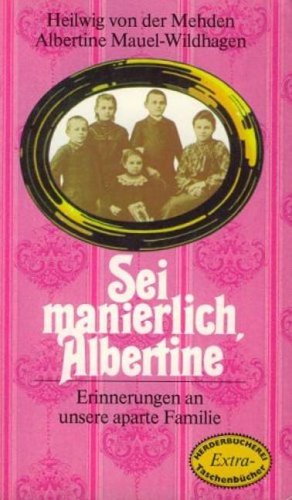 Sei manierlich, Albertine. Erinnerungen an unsere aparte Familie Memories