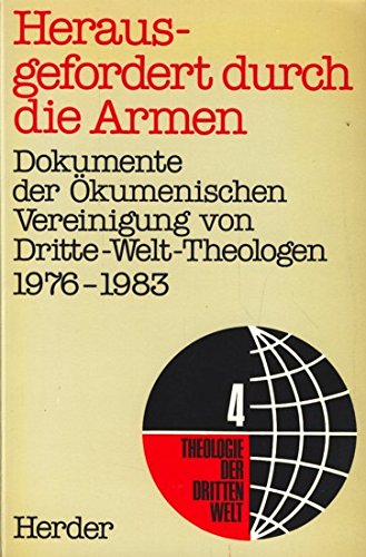 Herausgefordert durch die Armen. Dokumente der Ökumenischen Vereinigung von Dritte-Welt-Theologen 1976-1983 Books