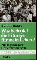 Was bedeutet die Liturgie für mein Leben? Zu Fragen aus der Gemeinde von heute Religion & Esotericism