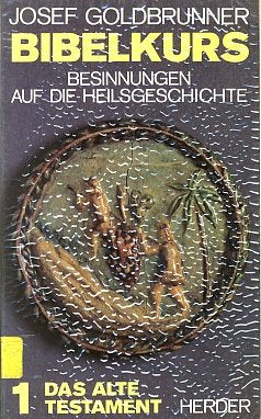 Bibelkurs I. Altes Testament. Besinnungen auf die Heilsgeschichte Religion & Esotericism