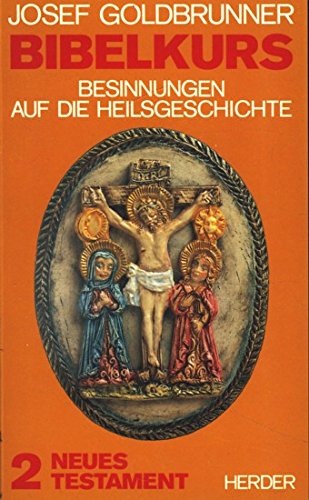 Bibelkurs II. Neues Testament. Besinnung auf die Heilsgeschichte Religion & Esotericism