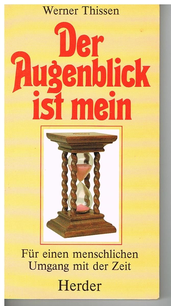Der Augenblick ist mein. Für einen menschlichen Umgang mit der Zeit Religion & Esotericism
