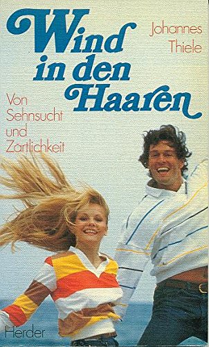 Wind in den Haaren. Von Sehnsucht und Zärtlichkeit Partnership & Love