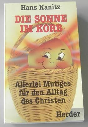 Die Sonne im Korb. Allerlei Mutiges für den Alltag des Christen Books