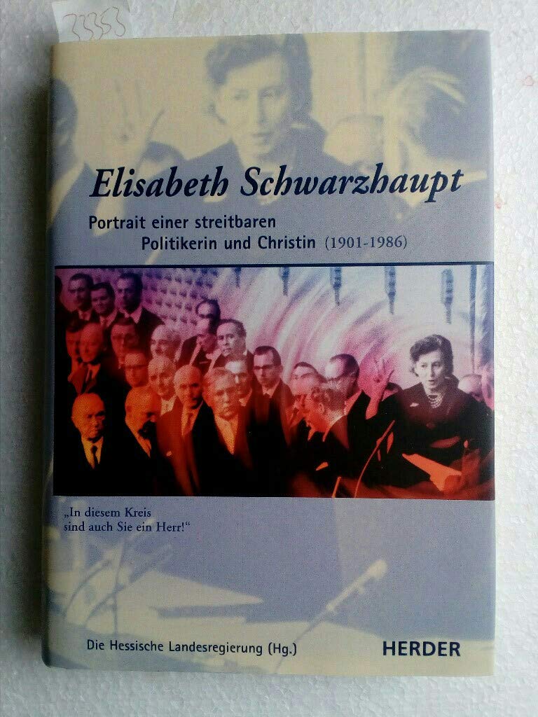 Elisabeth Schwarzhaupt (1901-1986): Portrait einer streitbaren Politikerin und Christin Politics & Society