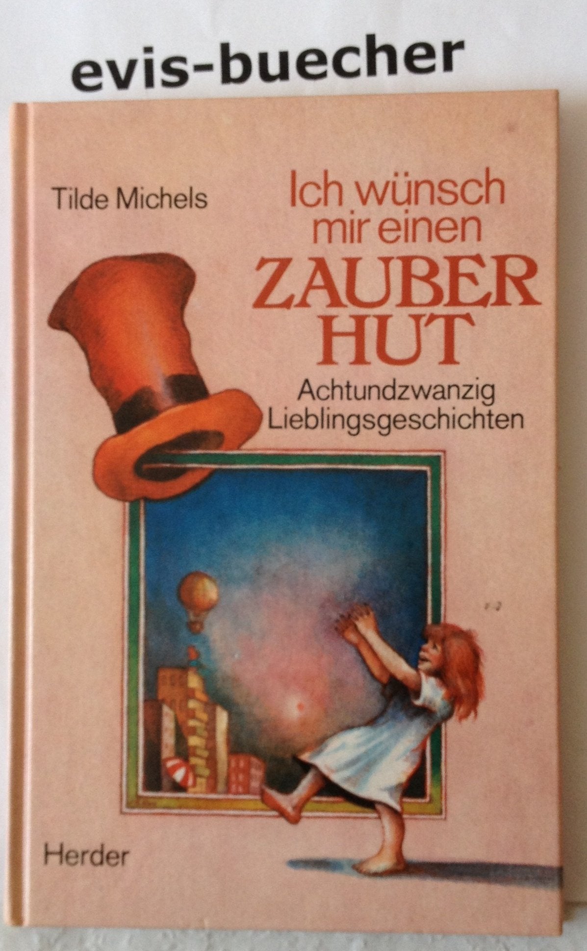 Ich wünsch mir einen Zauberhut. 28 Lieblingsgeschichten Books