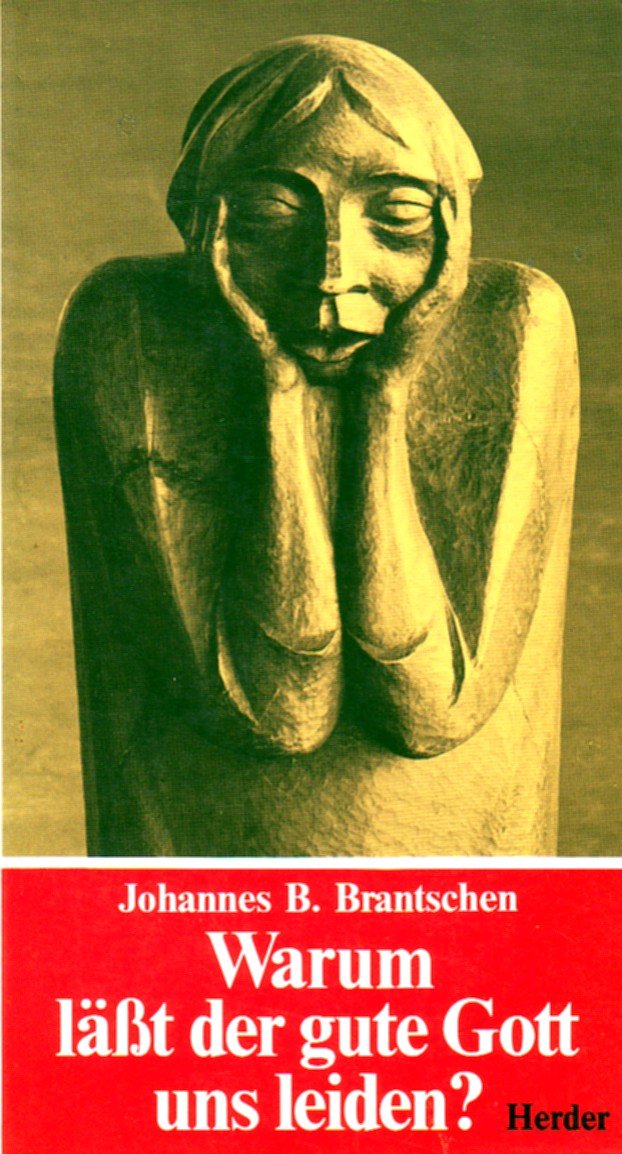 Warum läßt der gute Gott uns leiden? Religion & Esotericism