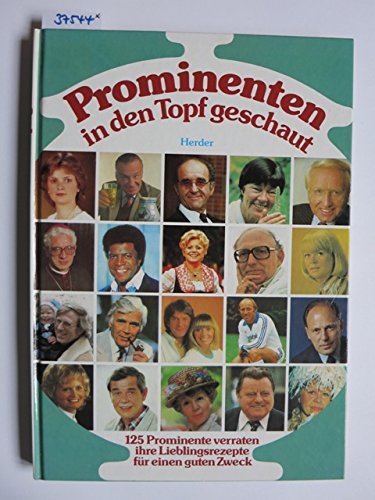 Prominenten in den Topf geschaut. Ein Kochbuch mit über 100 Rezepten von Willy Brandt, Rex Gildo, Sepp Maier, Mildred Scheel, Franz Josef Strauß und vielen anderen. Memories