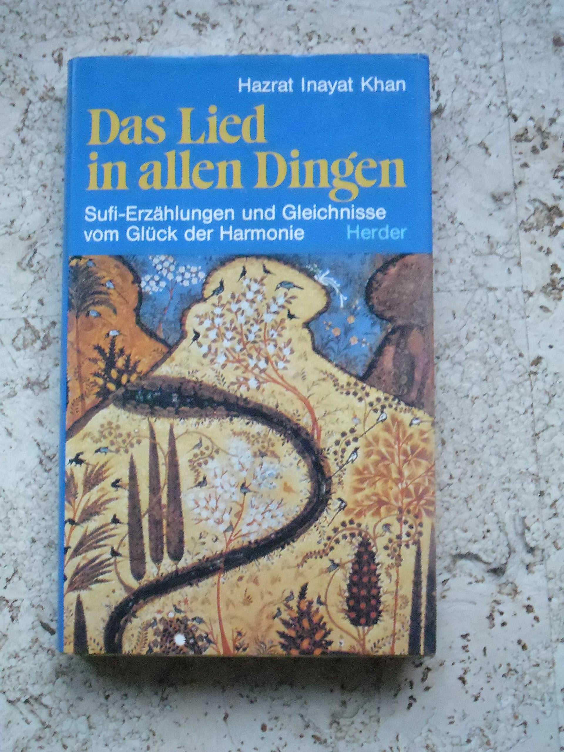 Das Lied in allen Dingen. Sufi- Erzählungen und Gleichnisse vom Glück der Harmonie Religion & Esotericism