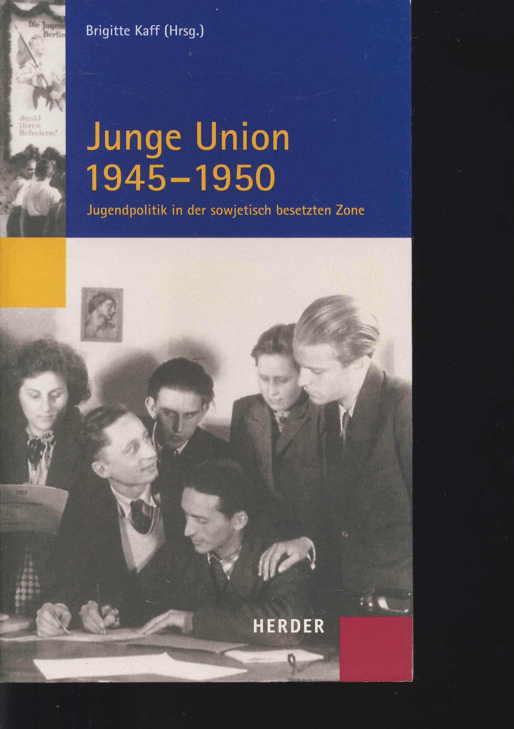 Junge Union 1945 - 1950: Jugendpolitik in der sowjetisch besetzten Zone Politics & History