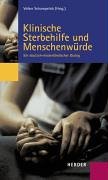 Klinische Sterbehilfe und Menschenwürde: Ein deutsch-niederländischer Dialog Politics & History