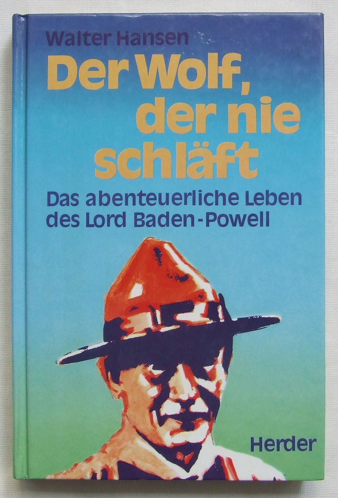 Der Wolf, der nie schläft. Das abenteuerliche Leben des Lord Baden- Powell Books